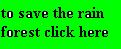 click here to save the rainforest